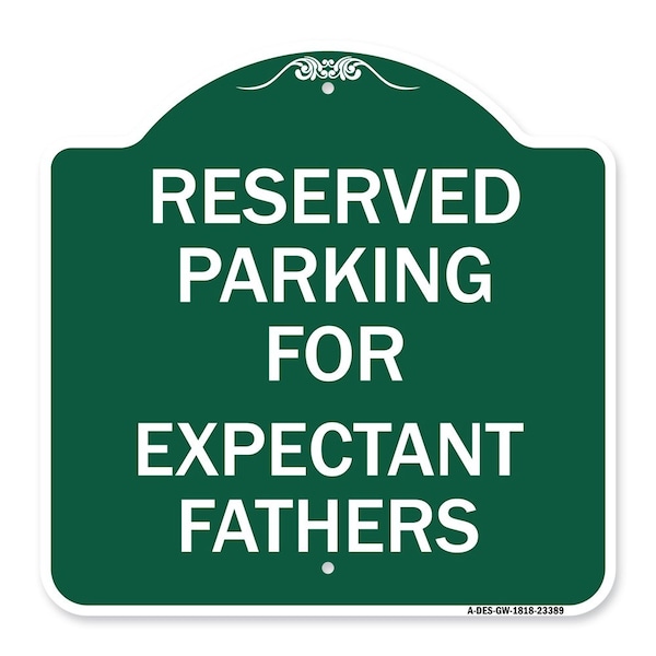 Signmission Parking Reserved for Expectant Fathers, Green & White Aluminum Sign, 18" L, 18" H, GW-1818-23389 A-DES-GW-1818-23389 - main